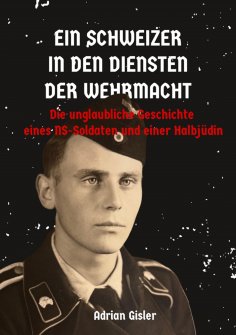 ebook: Ein Schweizer in den Diensten der Wehrmacht