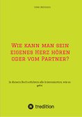 ebook: Wie kann man sein eigenes Herz hören oder vom Partner?