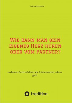 ebook: Wie kann man sein eigenes Herz hören oder vom Partner?
