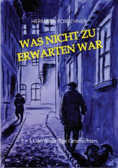 ebook: Was nicht zu erwarten war - 33 Kurzgeschichten mit Illustrationen, die auch anders hätten ausgehen k
