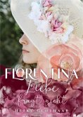 eBook: Florentina - Der bezaubernste Liebesroman, seit es Romanzen gibt.