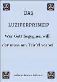 eBook: Das Luziferprinzip - Ein Buch über das Ego, über die eigenen Ausreden und über die wunderbaren Kräft