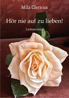 eBook: Hör nie auf zu lieben!