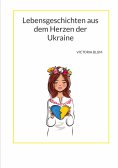 ebook: Lebensgeschichten aus dem Herzen der Ukraine