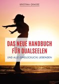 ebook: Das neue Handbuch für Dualseelen und alle (unglücklich) Liebenden - das Standardwerk mit 107 Stichwo