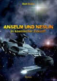 ebook: Anselm und Neslin in kosmischer Zukunft