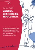 ebook: weiblich. selbstständig. ERFOLGREICH.