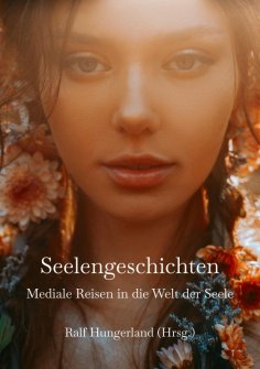 ebook: Seelengeschichten - Mediale Reisen in die Welt der Seele