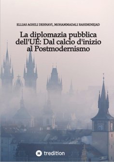 ebook: La diplomazia pubblica dell'UE: Dal calcio d'inizio al Postmodernismo