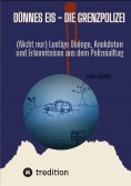 ebook: Dünnes Eis - Die Grenzpolizei