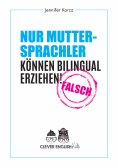 eBook: Nur Muttersprachler können Bilingual erziehen - Falsch