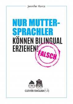 eBook: Nur Muttersprachler können Bilingual erziehen - Falsch