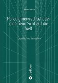 eBook: Paradigmenwechsel oder eine neue Sicht auf die Welt
