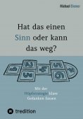 ebook: Hat das einen Sinn oder kann das weg? - Durch Selbstreflexion über Persönlichkeitsbildung zur Bewuss