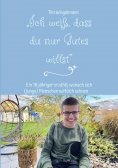 eBook: "Ich weiß, dass du nur Gutes willst"