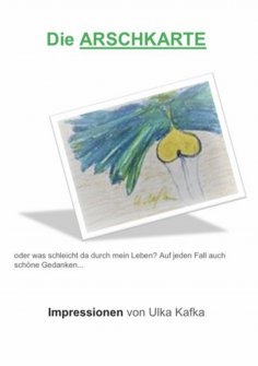 eBook: Die Arschkarte oder was schleicht da durch mein Leben?