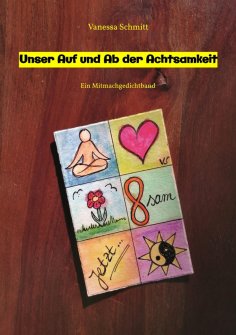ebook: Unser Auf und Ab der Achtsamkeit - 60 Gedichte und 30 Illustrationen rund um das Thema (Un-)Achtsamk