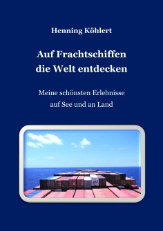 eBook: Auf Frachtschiffen die Welt entdecken