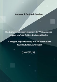 eBook: Die Kulturbeziehungen zwischen der Volksrepublik Ungarn und den beiden deutschen Staaten     A Magya