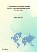 eBook: Die Zukunft der internationalen Beziehungen im Bereich der Digitalisierung und Vernetzung im Nahen O