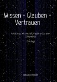 ebook: Wissen - Glauben - Vertrauen