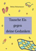 ebook: Tausche Eis gegen deine Gedanken