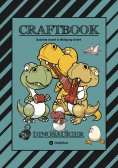 ebook: CRAFTBOOK - 100 SUPER AUSMALVORLAGEN - DINOSAURIER - STEINZEIT - RÄTSEL - AUFGABEN - DINOSPIEL BASTE