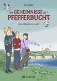 ebook: Die Geheimnisse der Pfefferbucht, eine Abenteuergeschichte für Mädchen und Jungen ab 9 Jahre