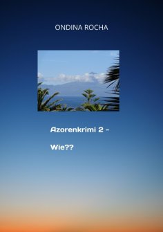 ebook: Azorenkrimi 2 - Wie??