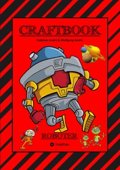 ebook: CRAFTBOOK - ROBOTER - SPACE GAME - COOLE MOTIVE - RÄTSEL - STORYTELLING - RAKETEN BASTELN - SONNENSY