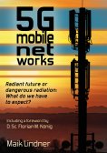 ebook: 5G mobile networks Radiant future or dangerous radiation - what do we have to expect?