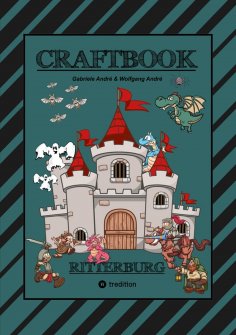ebook: CRAFTBOOK - 100 SEITEN RITTER MALMOTIVE - BURG BASTELANLEITUNG - RÄTSEL - WAPPEN - KÖNIGE - SCHILDER