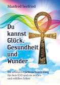ebook: Du kannst Glück, Gesundheit und Wunder