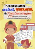 ebook: KitaFix-Kreativ: Arbeitsblätter Polizei, Feuerwehr und Krankenwagen (50 Ideen für Vorschule und Port