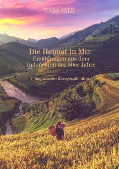 ebook: Die Heimat in Mir: Erzählungen aus dem Indonesien der 50er Jahre