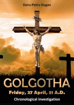 eBook: GOLGOTHA — Friday, 27 April, 31 A.D.