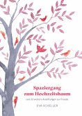 eBook: Spaziergang zum Hochzeitsbaum und 33 weitere Anstiftungen zur Freude