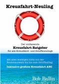 ebook: Kreuzfahrt-Neuling (Der umfassende Kreuzfahrt-Ratgeber  für alle Kreuzfahrt- und Schiffsneulinge)