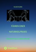 ebook: Führen einer Naturheilpraxis