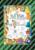 ebook: MEGA MALBUCH - 250 SEITEN - LUSTIGE MOTIVE - SPANNENDE THEMEN - VERSCHIEDENE WELTEN - EIN ABENTEUER 