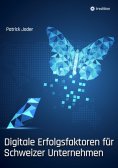 ebook: Digitale Erfolgsfaktoren für Schweizer Unternehmen