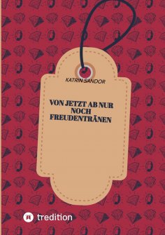 ebook: Von jetzt ab nur noch Freudentränen