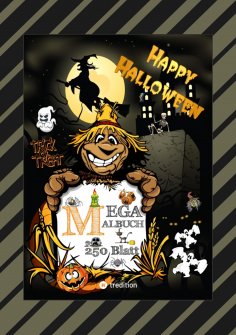 ebook: XXL MEGA MALBUCH - HALLOWEEN - 250 TOLLE MOTIVE - GEISTER - HEXEN - MONSTER - VAMPIRE - ZOMBIES - KÜ