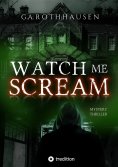 ebook: WATCH ME SCREAM