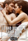 eBook: Le Bad Boy qui a sauvé Mon Mariage