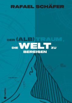 ebook: DER (ALB)TRAUM, DIE WELT ZU BEREISEN