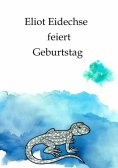 ebook: Eliot Eidechse feiert Geburtstag