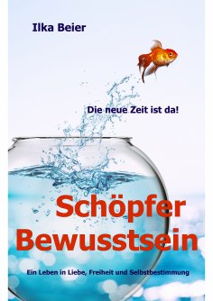 ebook: Schöpferbewusstsein - die neue Zeit ist da!
