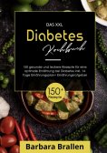 eBook: Das XXL Diabetes Kochbuch! Inklusive großem Ratgeberteil, Ernährungsplan und Nährwertangaben! 1. Auf