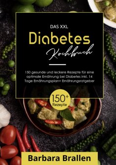 eBook: Das XXL Diabetes Kochbuch! Inklusive großem Ratgeberteil, Ernährungsplan und Nährwertangaben! 1. Auf
